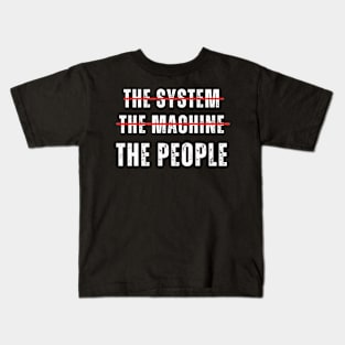 The System The Machine The People Kids T-Shirt